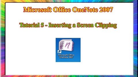Microsoft OneNote 2007 - how to insert a screen clipping into onenote 2007