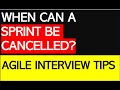 When can a SPRINT BE CANCELLED in Agile / Scrum project? | Interview Tips