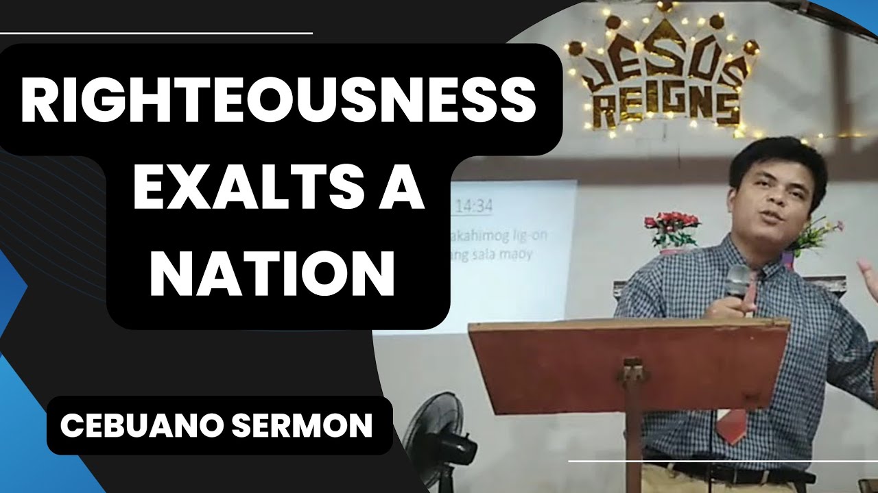 Righteousness exalts a Nation / Bisaya / Pagsulay / Sermon / Preaching