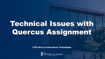 Technical Issues with Quercus Assignment