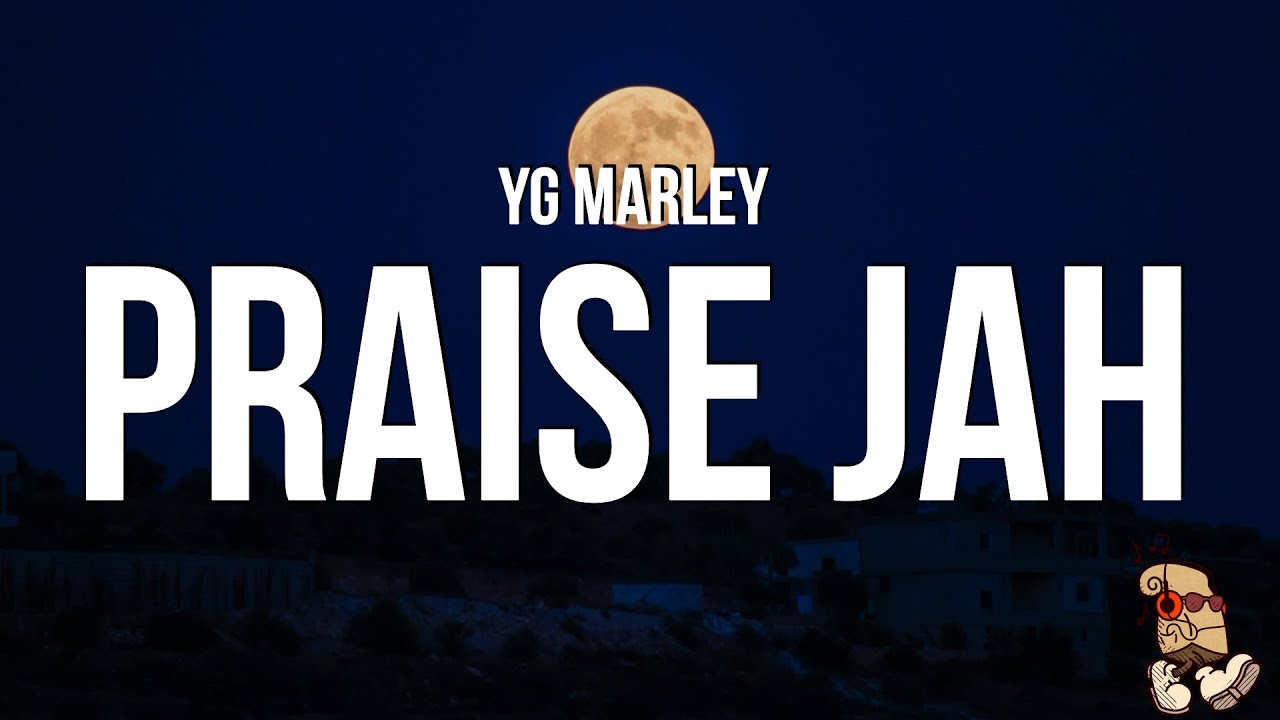 YG Marley - Praise Jah In The Moonlight (Lyrics) These roads of