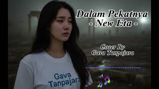 Dalam Pekatnya - New Eta - Cover By Gava Tanpajara 