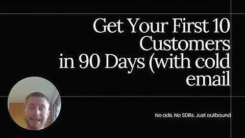 2025 Cold Email Plan: Get Your First 10 Customers in 90 Days