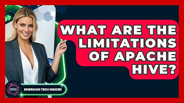 What Are The Limitations Of Apache Hive? - Emerging Tech Insider
