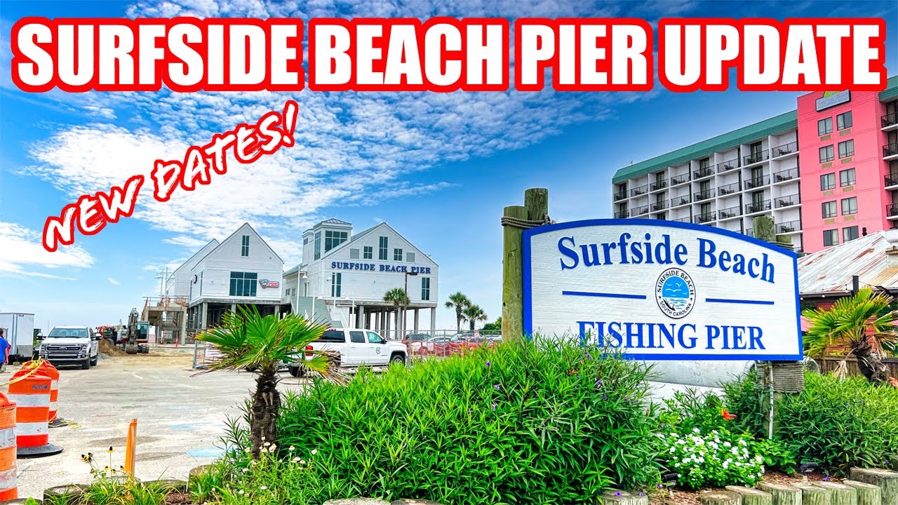 Surfside Beach Pier Construction Update! New Dates! - YouTube