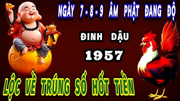 Trời phật đang độ tuổi đinh dậu 1957 đúng 3 ngày tới của tháng 10 âm lịch Lộc về trúng số hốt bạc tỷ