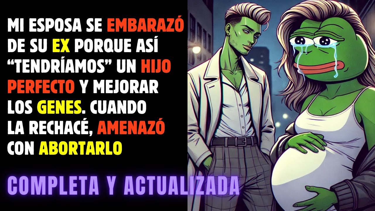 Mi esposa me engañó con su EX porque así tendríamos un hijo PERFECTO y me dijo padre es el que cría