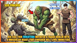 His SSS-Tier Evolution Mutated A Trash Goblin Into A Muscular Beast That Crushed Hell-Level Monsters