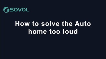 How to solve the auto home too loud | Sovol SV06
