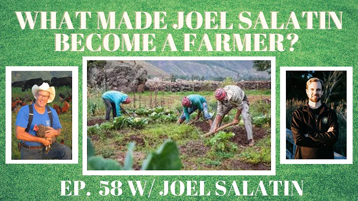Joel Salatin's Path To Becoming A Successful Farmer