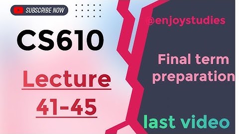 CS610 short lecture 41-45 || Final term preparation 2024 || @enjoystudies ||