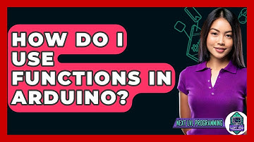How Do I Use Functions In Arduino? - Next LVL Programming