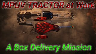 MPUV TRACTOR At Work -- Doing A Box Mission With MPUV TRACTOR | Star Citizen 3.23.1 Live Gameplay