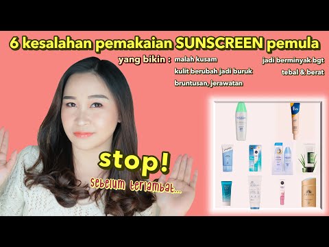 6 Kesalahan Sunscreen Pemula bikin kusam/berminyak/jerawatan/bruntusan!