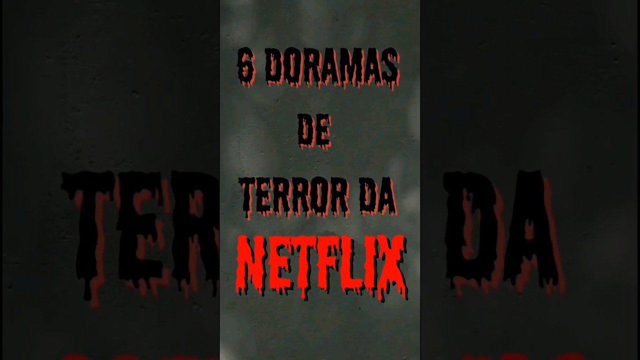 6 doramas de terror da Netflix 