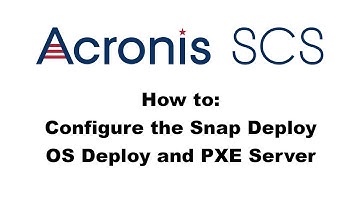 Acronis Snap Deploy 5: Setting up the OS Deploy and PXE Server