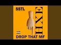 Drop That Mf