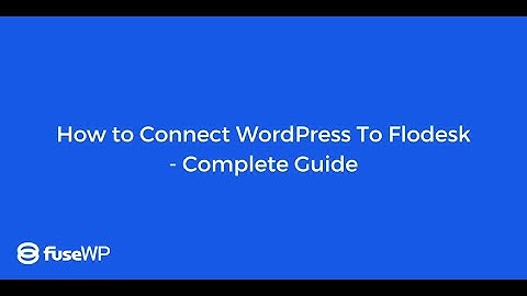 How to Connect WordPress To Flodesk - Complete Guide