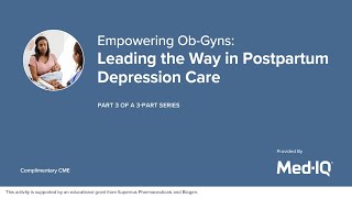 Empowering Ob-Gyns: Leading the Way in Postpartum Depression Care—Part 3