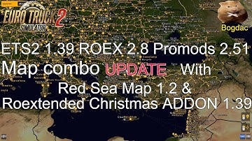 ETS2 1.39 ROEX 2.8 Promods 2.51 Map Combo Update. with Red sea map 1.2 & Roex Christmas ADDON 1.39