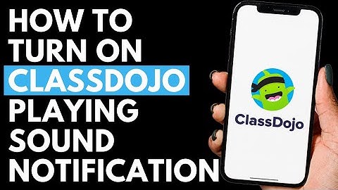How To Turn On ClassDojo Playing Sound Notification