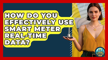 How Do You Effectively Use Smart Meter Real-time Data? - Your Utilities Hub