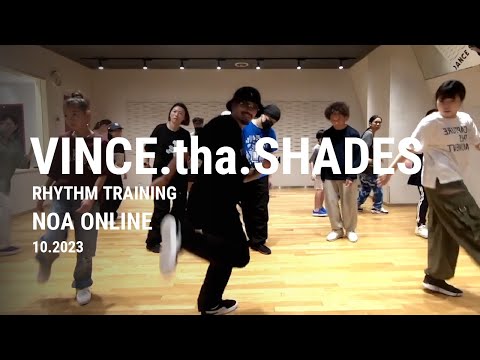 VINCE.tha.SHADES - RHYTHM TRAINIG Class / NOA ONLINE DANCE _2023.10