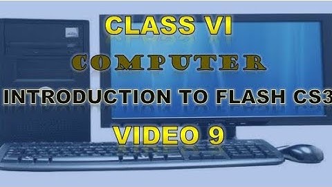 Class 6 | Computer | Introduction to Flash CS3 | Video 9