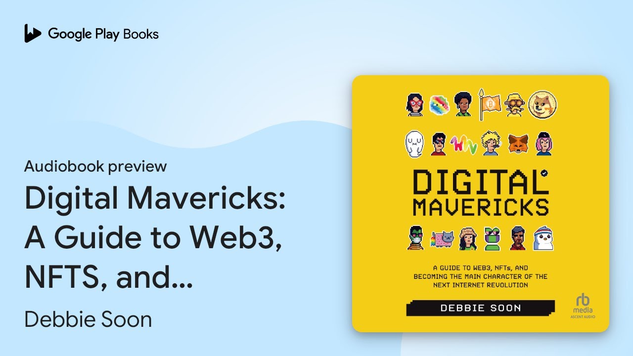 Digital Mavericks: A Guide to Web3, NFTS, and… by Debbie Soon · Audiobook preview