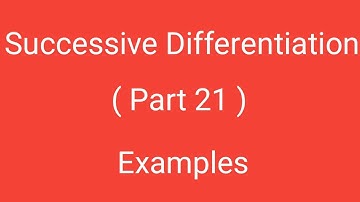 Successive Differentiation, Part 21, Examples, Differential Calculus, Magadh University