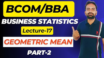 Geometric Mean Part-2 | Business Statistics Lecture-17 | Log and Antilog Table | Bcom/BBA