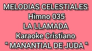 Video thumbnail of "KARAOKE MELODIAS CELESTIALES HIMNO # 035 LA LLAMADA"