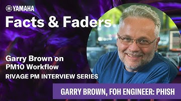 Facts & Faders - Garry Brown on PM10 Workflow - RIVAGE PM Interview Series