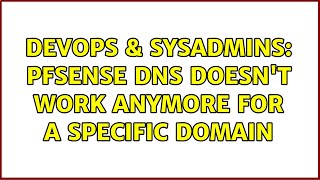 DevOps & SysAdmins: pfsense dns doesn't work anymore for a specific domain Net Worth