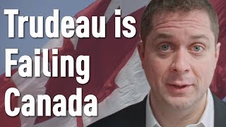 Justin Trudeau is Failing Canada | Andrew Scheer Explains