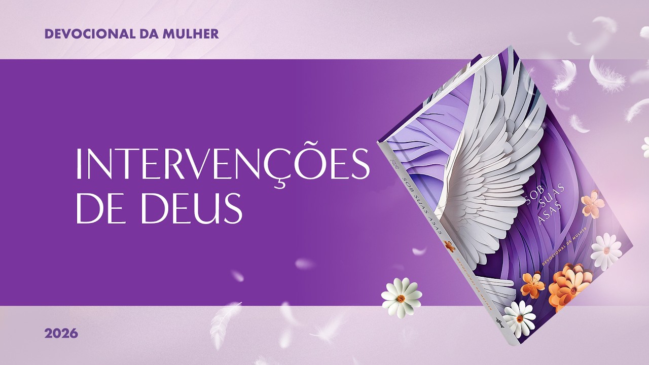 Devocional da Mulher: 25 de Setembro - Intervenções de Deus | Sob Suas Asas