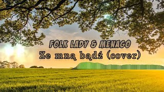 Folk Lady & Menago - Ze mną bądź (Cover Lyrics Video 2020)