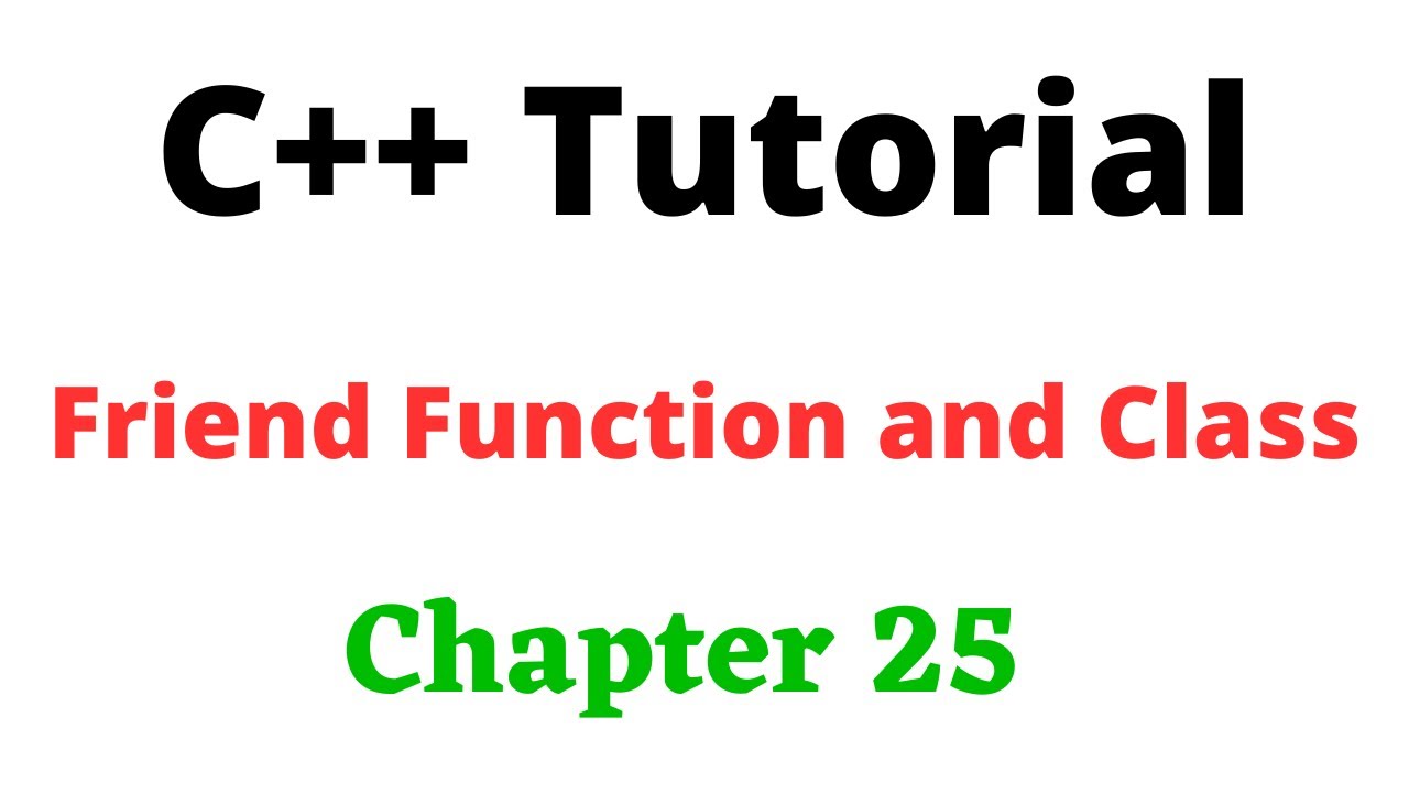 C++ Chapter 25 | Friend Function | Friend Class | Accessing Class ...
