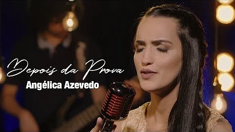 Anglica Azevedo - Depois da Prova | Vdeo Clipe Ofi...