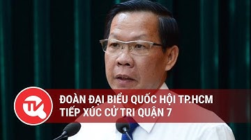 Đoàn đại biểu Quốc hội TP.HCM tiếp xúc cử tri quận 7 | Truyền hình Quốc hội Việt Nam