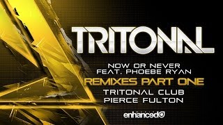 Video thumbnail of "Tritonal feat. Phoebe Ryan - Now Or Never (Pierce Fulton Remix)"