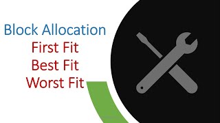 Block Allocation Strategies || First Fit, Best fit, and Worst Fit