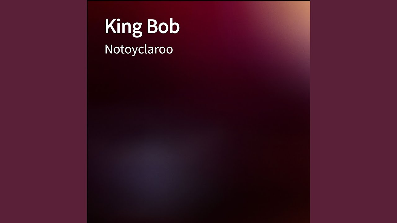 Watch King Bob on YouTube Watch King Bob on YouTube