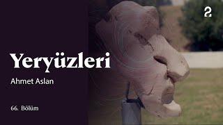 Ahmet Aslan Yeryüzleri 66. Bölüm