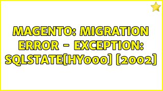 Magento: Migration Error - Exception: SQLSTATE[HY000] [2002]