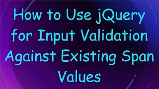 How to Use jQuery for Input Validation Against Existing Span Values