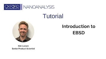 Introduction to Electron Backscatter Diffraction (EBSD)