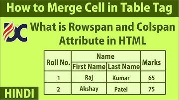 How to Merge Cell in Table Tag | What is Rowspan and Colspan Attribute |HTML (Hindi)