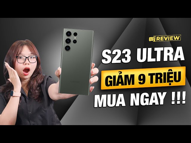 Galaxy S23 Ultra: GIẢM 9 triệu, Thời điểm "VÀNG" để mua !!! | Thế Giới Di Động