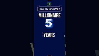 How to Become a Millionaire in 5 Years (Simple Plan)